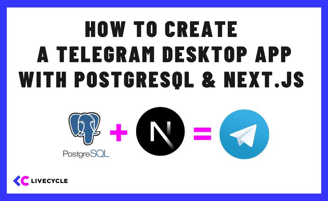 How to Create a Telegram Desktop App with PostgreSQL and Next.js ...