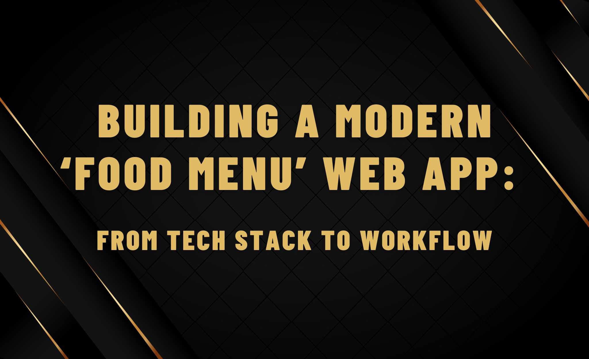 How I Built a Modern 'Food Menu' Web App: From Tech Stack to Workflow