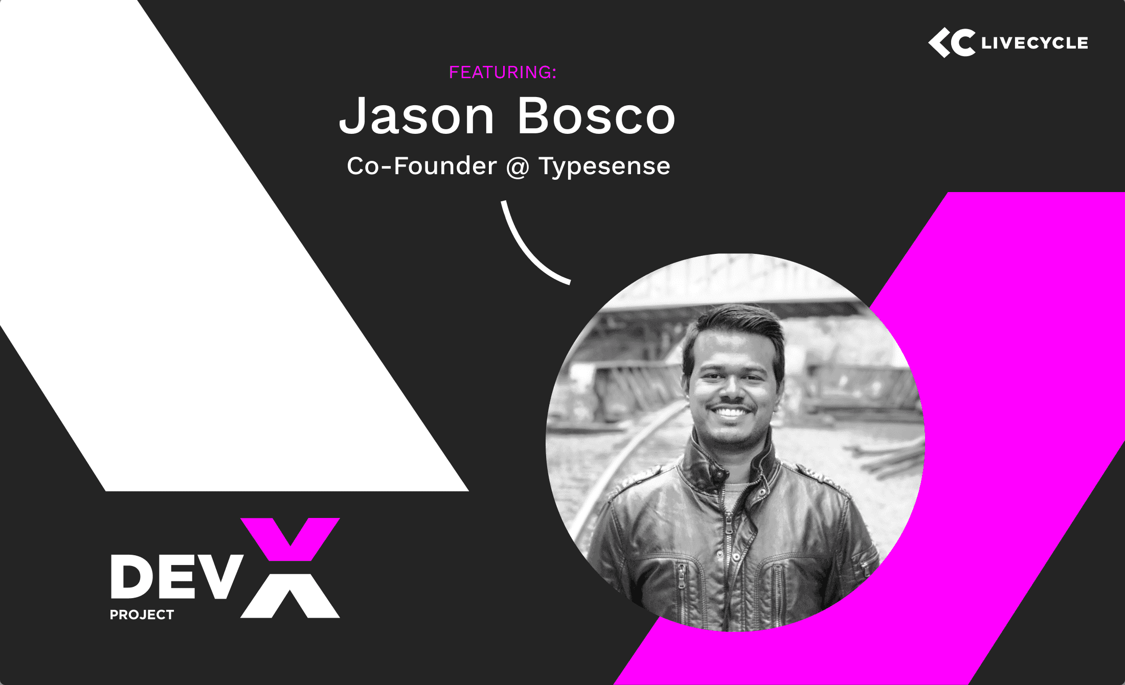 The Dev-X Project: Featuring Jason Bosco