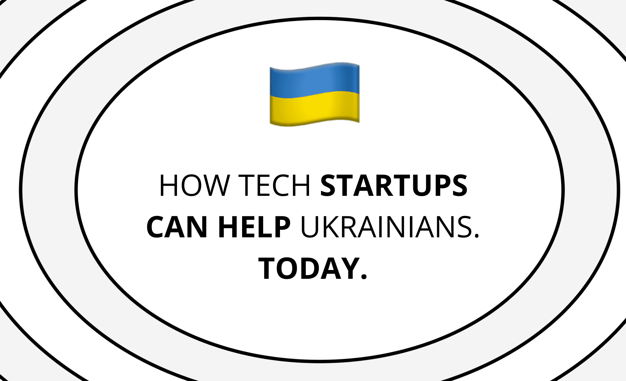 How Tech Startups Can Help Ukrainians. Today.