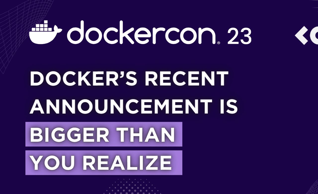 Docker’s Recent Product Announcement is Bigger than You Realize