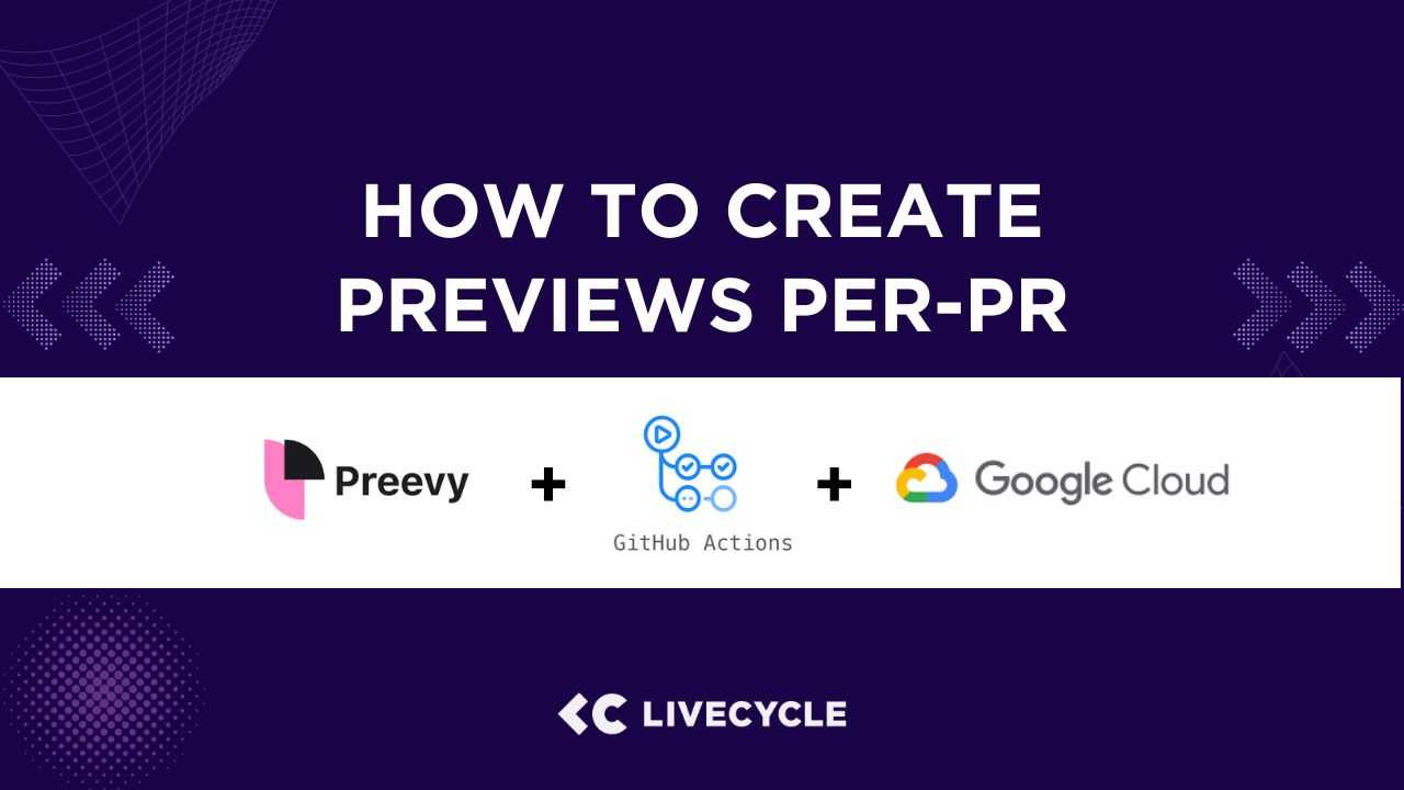 How to Get Previews for Every Pull Request Using Preevy + GitHub Actions + Google Cloud