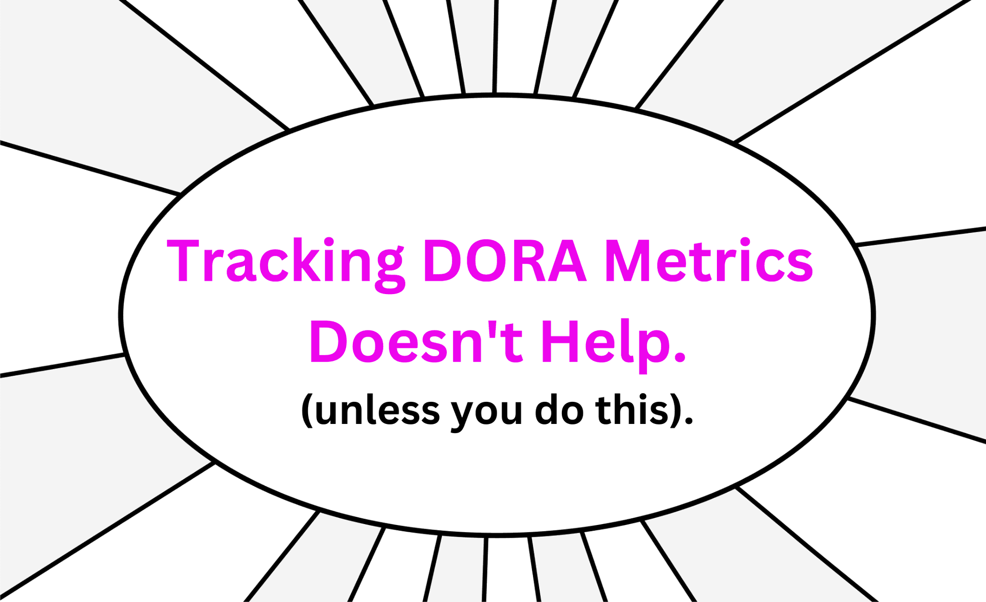 Tracking DORA Metrics Won't Help You (unless you do this).