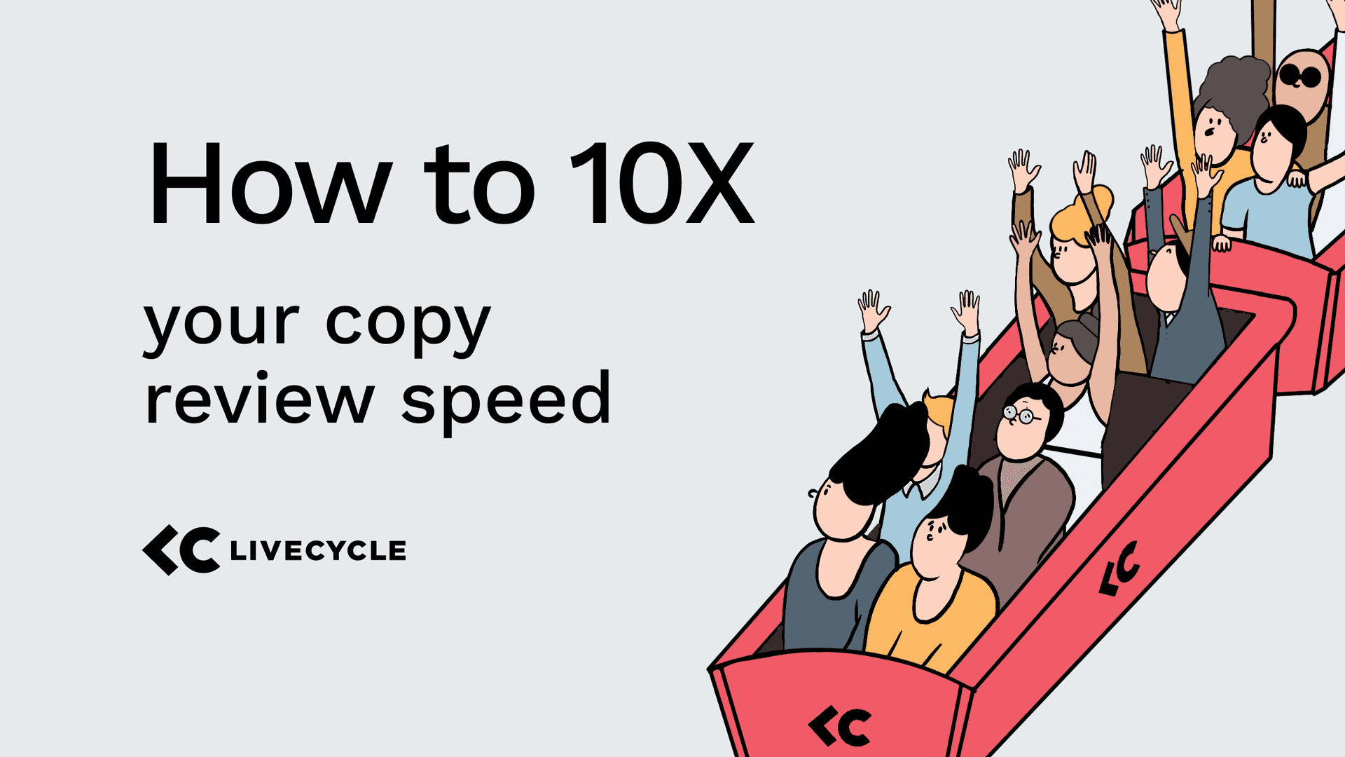 How to 10x Your Copy Review Speed Using Livecycle