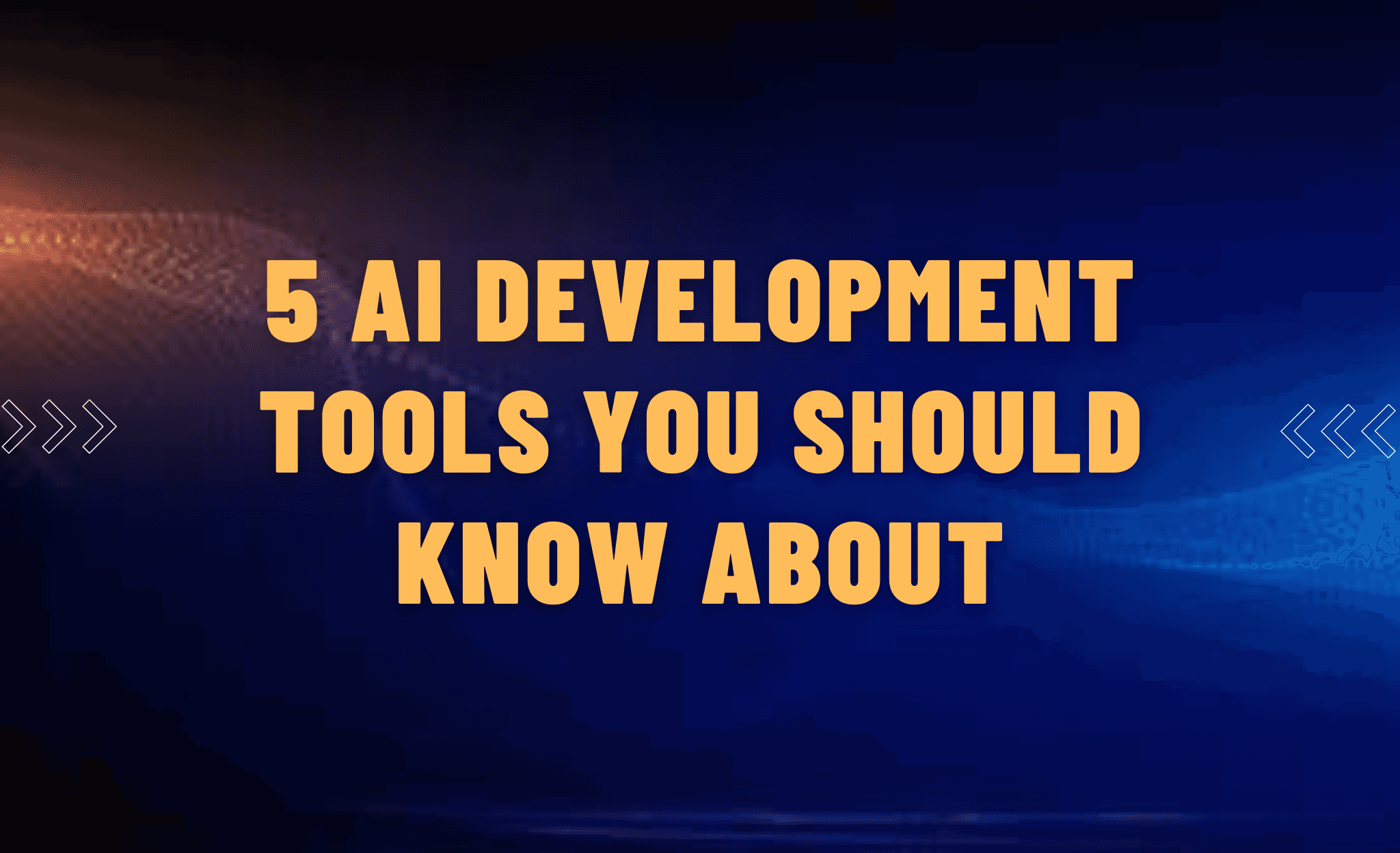 5 AI development tools you should know about