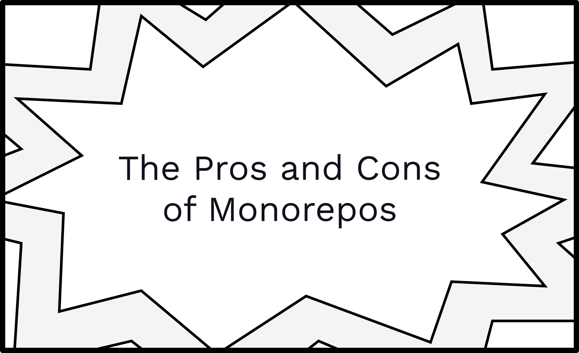 The Pros and Cons of Monorepos